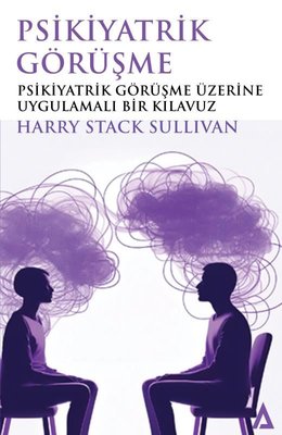 Psikiyatrik Görüşme - Psikiyatrik Görüşme Üzerine Uygulamalı Bir Kılavuz