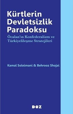 Kürtlerin Devletsizlik Paradoksu - Öcalan'ın Konfederalizm ve Türkiyelileşme Stratejileri