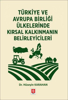Türkiye ve Avrupa Birliği Ülkelerinde Kırsal Kalkınmanın Belirleyicileri