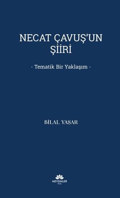 Necat Çavuş'un Şiiri - Tematik Bir Yaklaşım