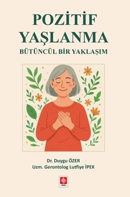 Pozitif Yaşlanma - Bütüncül Bir Yaklaşım