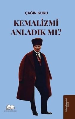 Kemalizmi Anladık mı?