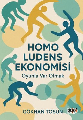 Homo Ludens Ekonomisi - Oyunla Var Olmak
