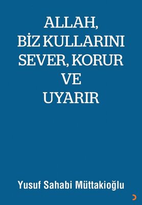 Allah Biz Kullarını Sever Korur ve Uyarır