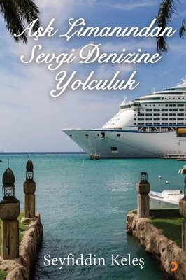 Aşk Limanından Sevgi Denizine Yolculuk