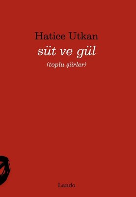 Süt ve Gül - Toplu Şiirler