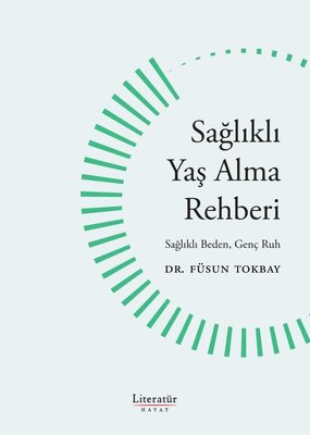 Sağlıklı Yaş Alma Rehberi - Sağlıklı Yaş Alma Rehberi Sağlıklı Beden Genç Ruh