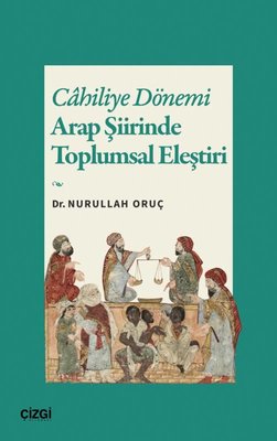 Cahiliye Dönemi: Arap Şiirinde Toplumsal Eleştiri