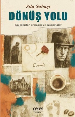 Dönüş Yolu - Kayboluşlar Arayışlar ve Kavuşmalar