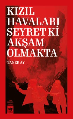 Kızıl Havaları Seyret ki Akşam Olmakta