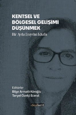 Kentsel ve Bölgesel Gelişimi Düşünmek - Bir Ayda Eraydın Kitabı
