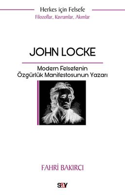 John Locke: Modern Felsefenin Özgurluk Manifestosunun Yazarı - Herkes İçin Felsefe - Filozoflar K
