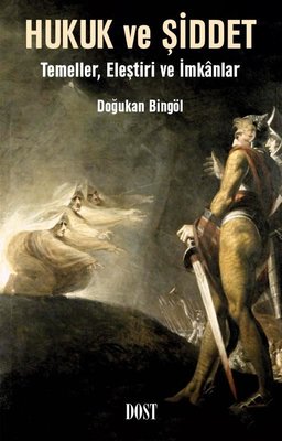 Hukuk ve Şiddet: Temeller Eleştiri ve İmkanlar