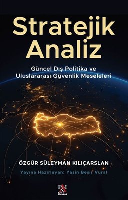Stratejik Analiz - Güncel Dış Politika ve Uluslararası Güvenlik Meseleleri