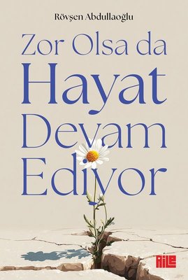 Zor Olsa da Hayat Devam Ediyor