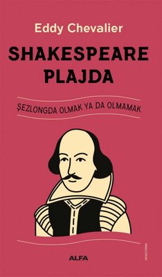 Shakespeare Plajda - Şezlongda Olmak ya da Olmamak