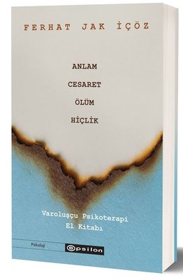 Anlam Cesaret Ölüm Hiçlik - Varoluşçu Psikoterapi El Kitabı