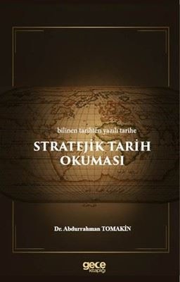 Stratejik Tarih Okuması - Bilinen Tarihten Yazılı Tarihe