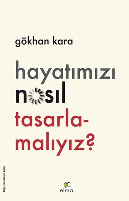 Hayatımızı Nasıl Tasarlamalıyız?