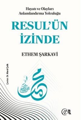 Hayatı ve Olayları Anlamlandırma Yolculuğu: Resul'ün İzinde