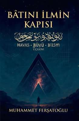 Batıni İlmin Kapısı: Havas - Büyü - Bilim Üçgeni