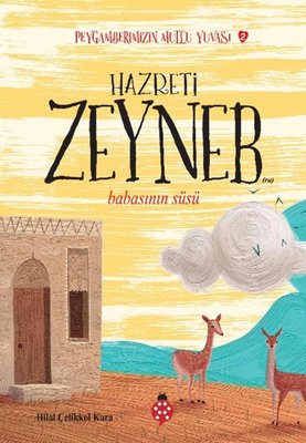 Hazreti Zeyneb - Babasının Süsü - Peygamberimizin Mutlu Yuvası 2