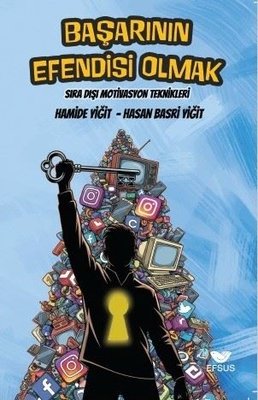 Başarının Efendisi Olmak - Sıra Dışı Motivasyon Teknikleri