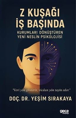 Z Kuşağı İş Başında - Kurumları Dönüştüren Yeni Neslin Psikolojisi