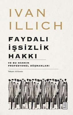 Faydalı İşsizlik Hakkı - Ve Bu Hakkın Profesyonel Düşmanları
