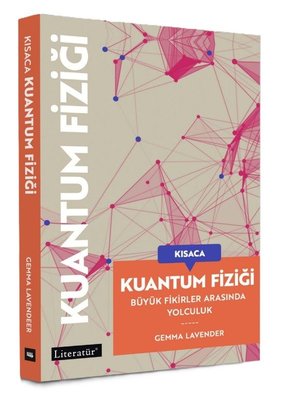 Kısaca Kuantum Fiziği - Büyük Fikirler Arasında Yolculuk