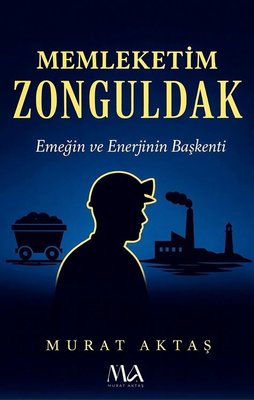 Memleketim Zonguldak - Emegin ve Enerjinin Başkenti