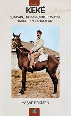 Keke: Çapakçur'dan Çukurova'ya Savrulan Yaşamlar