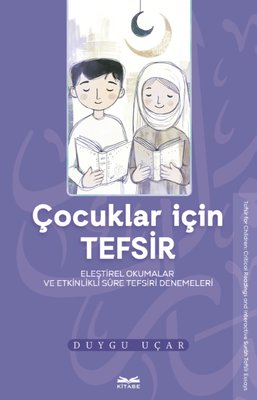 Çocuklar İçin Tefsir - Eleştirel Okumalar ve Etkinlikli Sure Tefsiri Denemeleri