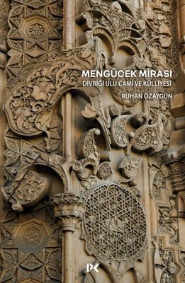 Mengücek Mirası: Divriği Ulu Cami ve Külliyesi