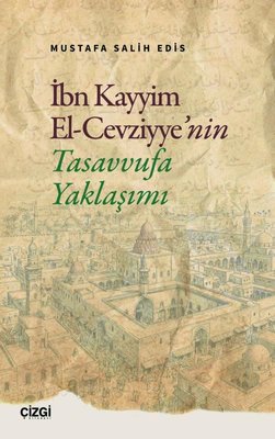 İbn Kayyim El-Cevziyye'nin Tasavvufa Yaklaşımı