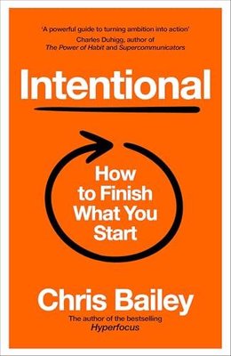 Intentional How to Finish What You Start