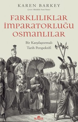Farkılıklar İmparatorluğu Osmanlılar - Bir Karşılaştırmalı Tarih Perspektifi