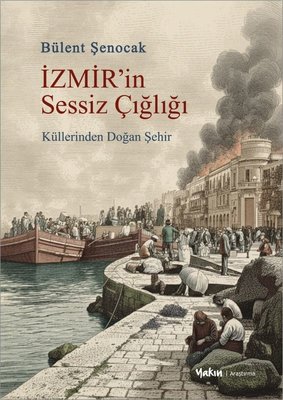 İzmir'in Sessiz Çığlığı - Küllerinden Doğan Şehir