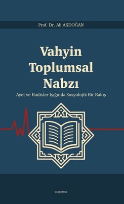 Vahyin Toplumsal Nabzı - Ayet ve Hadisler Işığında Sosyolojik Bir Bakış