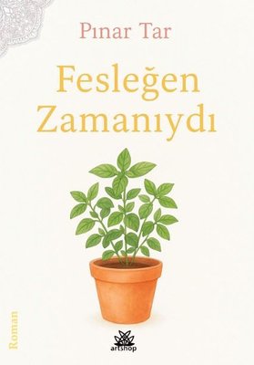 Fesleğen Zamanıydı