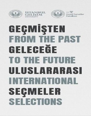 Geçmişten Geleceğe Uluslararası Seçmeler: From the Past to the Future International Selections