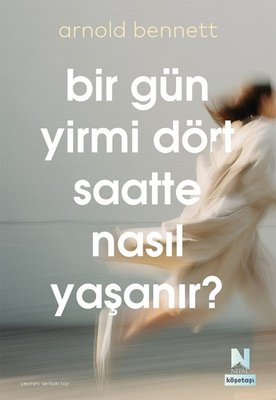 Bir Gün Yirmi Dört Saatte Nasıl Yaşanır? Köşetaşı 2