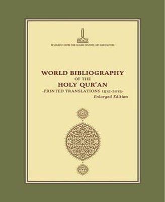World Bibliography Of The Holy Qur'an  - Printed Translations 1515 - 2015 -  Enlarged Edition