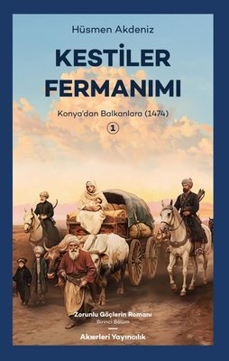 Kestiler Fermanımı 1 - Konyadan Balkanlara 1474