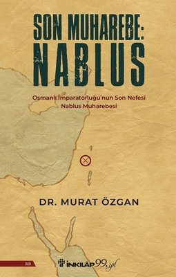 Son Muharebe: Nablus - Osmanlı İmparatorluğu'nun Son Nefesi Nablus Muharebesi