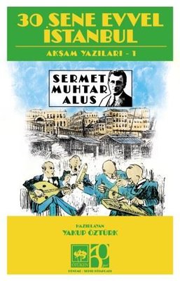 30 Sene Evvel İstanbul-Akşam Yazıları 1