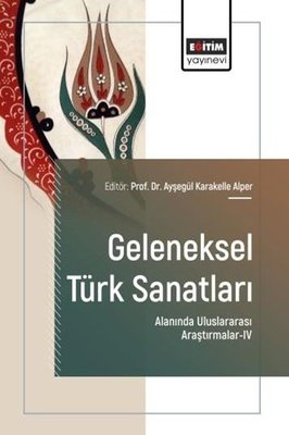Geleneksel Türk Sanatları Alanında Uluslararası Araştırmalar 4