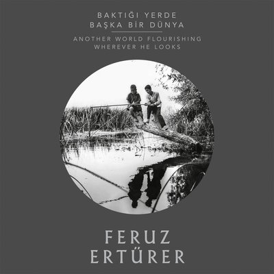 Baktığı Yerde Başka Dünya-Another World Flourishing Wherever He Looks