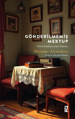 Gönderilmemiş Mektup - Özbek Edebiyatından Öyküler