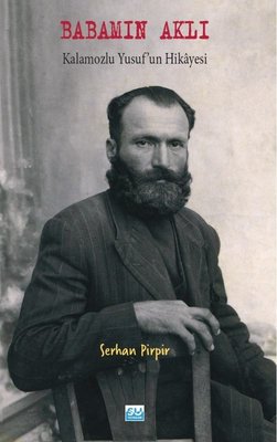 Babamın Aklı: Kalamozlu Yusuf'un Hikayesi